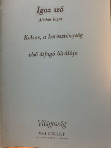 Igaz sz� - Al�th�s logos: Kelsos, a kereszt�nys�g els� �tfog� b�r�l�ja - reprint