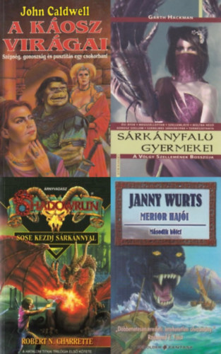 Janny Wurts, Robert N. Charrette, Garth Hackman John Caldwell - 4 db fantasy: A Káosz Virágai + Merior hajói II. + Sose kezdj sárkánnyal + Sárkányfalu gyermekei