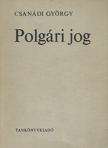 Csan�di Gy�rgy - Polg�ri jog (m�sodik, v�ltozatlan kiad�s)