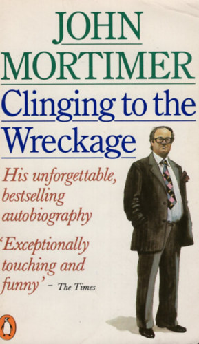 John Mortimer - Clinging to the Wreckage