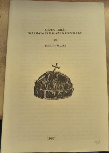 Tomory Zsuzsa - A Szent Grl szarmata s magyar kapcsolatai (reprint)
