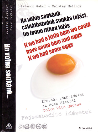 Salamon Gbor; Zalotay Melinda - Ha volna sonknk, csinlhatnnk sonks tojst, ha lenne itthon tojs