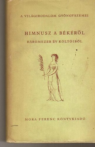 M�ra Ferenc K�nyvkiad� - Himnusz a b�k�r�l (h�romezer �v k�lt�ib�l)