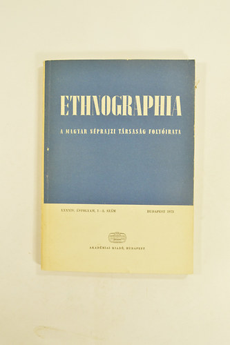 Fldes Lszl  (szerk.) - Ethnographia. A Magyar Nprajzi Trsasg Folyirata.LXXXIV. vf.,1-2.Szm 1973.
