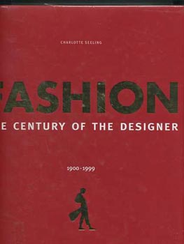 Charlotte Seeling - Fashion the century of the designer 1900-1999