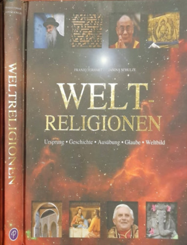 Janina Schulze Franjo Terhart - Weltreligionen: Ursprung, Geschichte, Ausbung, Glaube, Weltbild