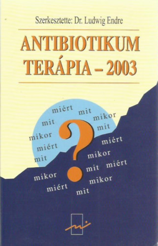 Dr. Ludwig Endre (szerk.) - Antibiotikum terápia - 2003