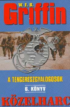 W. E. B. Griffin - Közelharc - A tengerészgyalogosok 6.