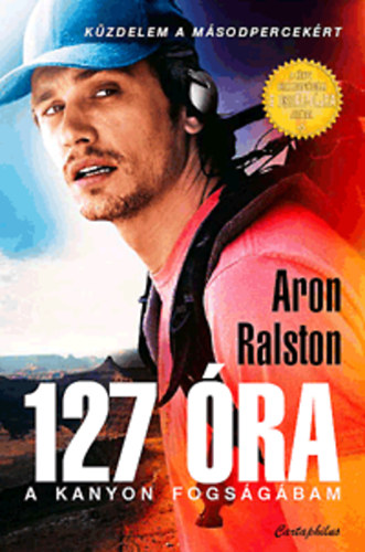 Aron Ralston - 127 �ra - A kanyon fogs�g�ban