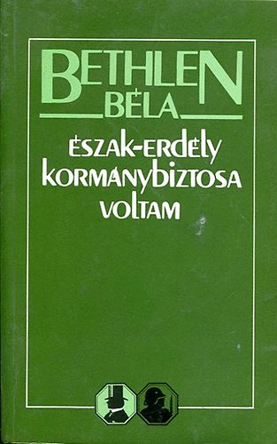 Bethlen Bla - szak-Erdly kormnybiztosa voltam
