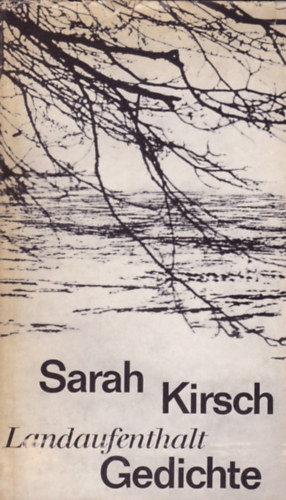 Sarah Kirsch - Landaufenthalt Gedichte