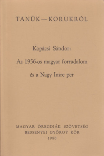 Kopcsi Sndor - Az 1956-os magyar forradalom s a Nagy Imre per