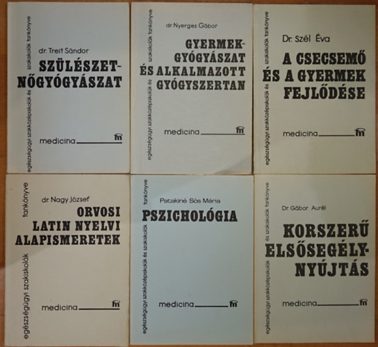 Dr. dr. Nyerges G�bor, Dr. Sz�l �va, Dr. Nagy J�zsef, Patakin� S�s M�ria, Dr. G�bor Aur�l Treit S�ndor - 6 k�nyv a Medicina Eg�szs�g�gyi szakk�z�piskol�k �s szakiskol�k sz�m�ra kiadott sorozatb�l: Sz�l�szet-n�gy�gy�szat, Gyermekgy�gy�szat �s alkalmazott gy�gyszertan, A csecsem� �s a gyerek fejl�d�se (a tov�bbi h�rom c�m a a l