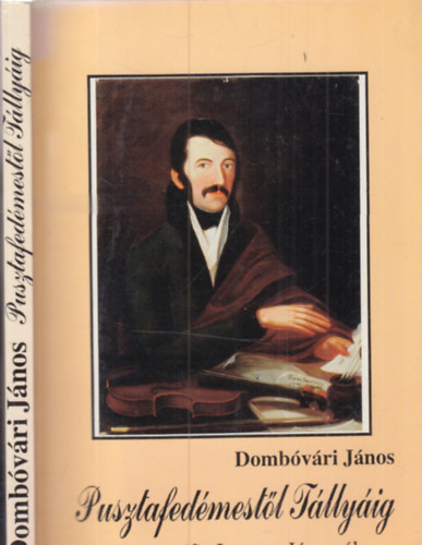 Dombvri Jnos - Pusztafedmestl Tllyig - Dediklt