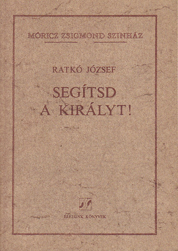 Ratkó József - Segítsd a királyt!