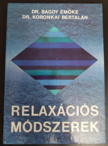 Dr. Gelegonya Katalin Bagdy Emőke (szerk.) - Relaxációs módszerek (Második,bővített kiadás)