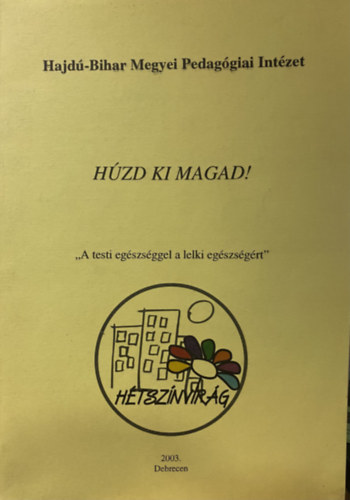 H�zd ki magad! ,,A testi eg�szs�ggel a lelki eg�szs�g�rt"