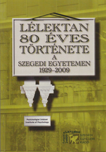A l�lektan 80 �ves t�rt�nete a Szegedi Egyetemen 1929-2009
