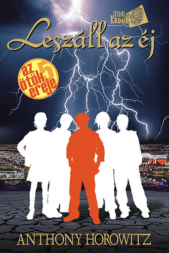 Anthony Horowitz - Leszáll az éj - Az Ötök ereje 3.