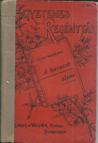 Gyarmathy Zsig�n� - A havasok alj�n. Elbesz�l�sek a kalotaszegi n�p�letb�l.