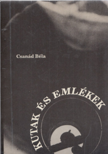 Csand Bla - Kutak s emlkek (dediklt)