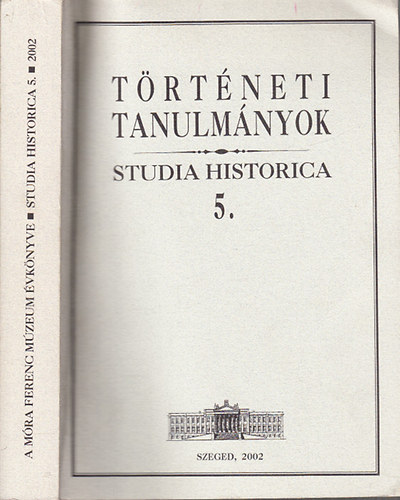 Zombori Istv�n  (szerk.) - T�rt�neti tanulm�nyok (Studia Historica 5.)