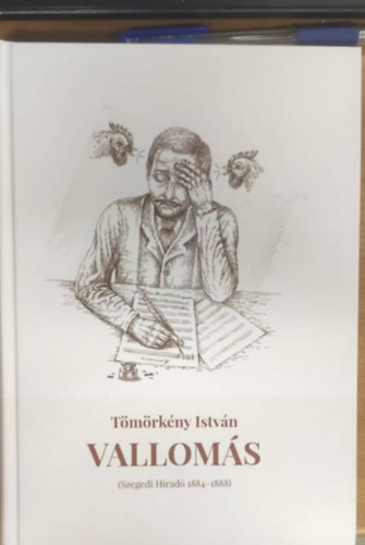 Tömörkény István - Vallomás (Szegedi Híradó 1884-1888)