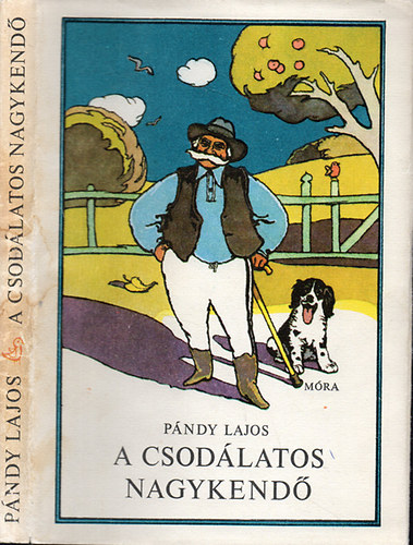 Szerz� P�ndy Lajos Grafikus Balogh P�ter - A csod�latos nagykend� - Perbetei mes�k (M�ra Ferenc Ifj�s�gi K�nyvkiad�)