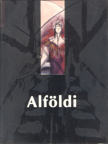 Alfldi Rbert - Alfldi (Festmnyek s szvegek - Paintings and texts - Peintures et textes) 3 nyelv