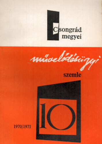 Dr. Vida Zoltn  (szerk.) - Csongrd megyei mveldsgyi szemle 1970/71. tanv X.