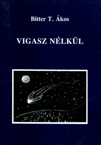 Bittert. Ákos - Vigasz nélkül