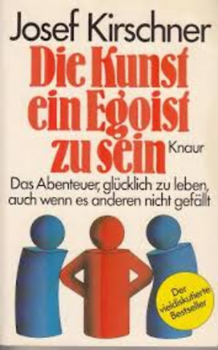 Josef Kirschner - Die Kunst ein Egoist zu sein