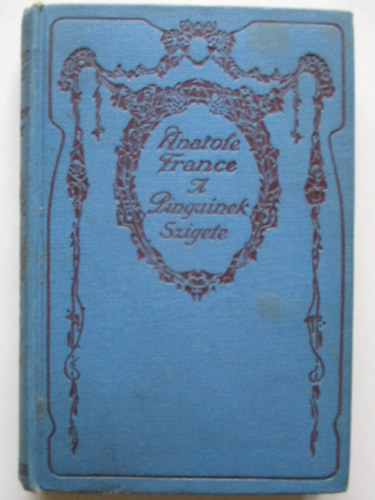 Anatole France; - A pingvinek szigete