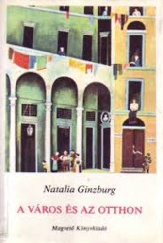 Natalia Ginzburg - A város és az otthon