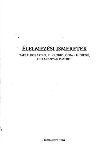 Dr. Kdas Lajos - lelmezsi ismeretek. - Tpllkozstan, Mikrobiolgia - Higin, lelmianyag ismeret