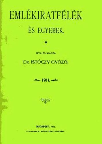 Istóczy Győző dr. - Emlékiratfélék és egyebek