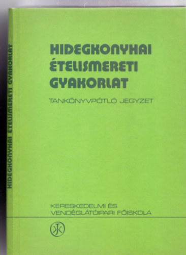 Bajtala Istvn - Marczinek Lszl - Hidegkonyhai telismereti gyakorlat (Tanknyvptl jegyzet - Msodik, vltozatlan kiads)