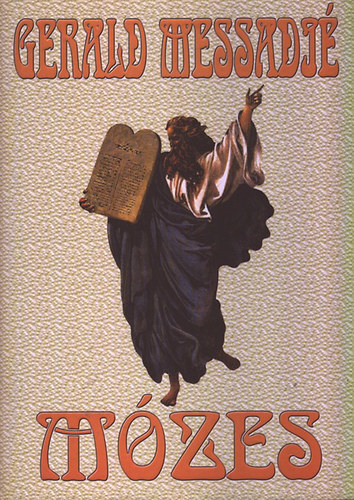 Gerald Messadié - Mózes - Mészáros György fordításában