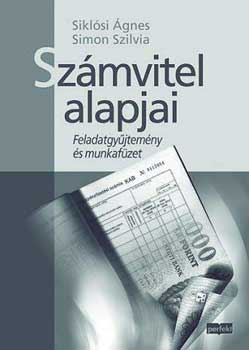 Siklósi Ágnes-Simon Szilvia - A számvitel alapjai - Feladatgyűjtemény és munkafüzet
