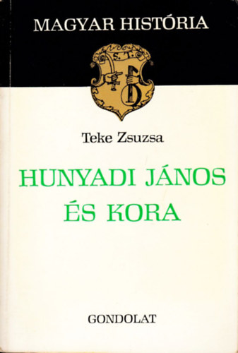 Teke Zsuzsa - Hunyadi J�nos �s kora (magyar hist�ria)