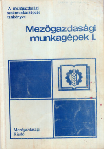 Dr. Apr Attila - Kecsks Andrs - Mezgazdasgi munkagpek I.