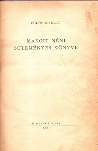 Fülöp Margit - Margit néni süteményes könyve