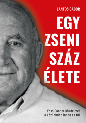 Lantos Gábor - Egy zseni száz élete