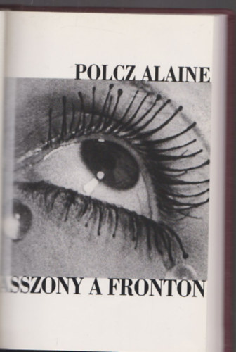 Polcz Alaine - Asszony a fronton