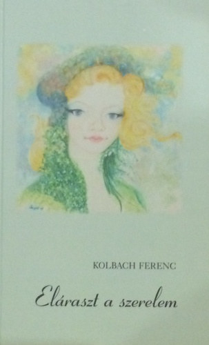 Kolbach Ferenc - Elraszt a szerelem