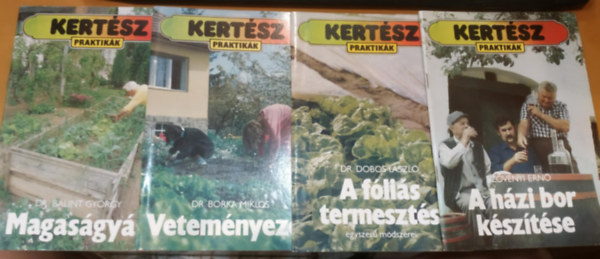 Dr. Dobos Lszl, Szvnyi Ern, Dr. Blint Gyrgy, Dr. Borka Mikls - 4 db Kertsz praktikk: A flis termeszts + A hzi bor ksztse + Magasgys + Vetemnyezs