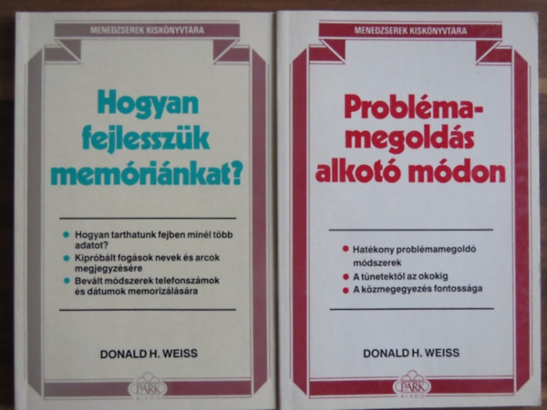 Donald H. Weiss - 2 db Donald H. Weiss k�tet a Menedzserek kisk�nyvt�ra sorozatb�l: Hogyan fejlessz�k mem�ri�nkat? + Probl�mamegold�s alkot� m�don