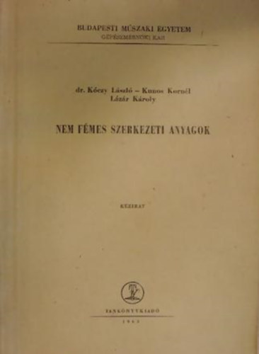 Kunos Korn�l, L�z�r  K�roly dr K�czy L�szl� - Nem f�mes szerkezeti anyagok