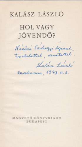 Kal�sz L�szl� - Hol vagy j�vend�? (Dedik�lt)