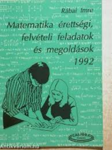 Rbai Imre  (sszell.) - Matematika rettsgi, felvteli feladatok s megoldsok 1992